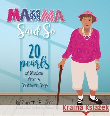 Mamma Said So: 20 Pearls of Wisdom from a Southern Sage Annette Bridges Lesley Vernon Janie Owen-Bugh 9781946371478 Ranch House Press - książka