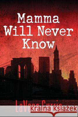 Mamma Will Never Know Lavone Currie 9781478754954 Outskirts Press - książka