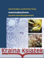 Mammakarzinom: Operative Behandlungskonzepte Jakesz, Raimund 9783211296837 Springer - książka