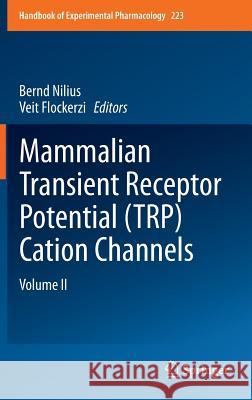 Mammalian Transient Receptor Potential (Trp) Cation Channels: Volume II Nilius, Bernd 9783319051604 Springer - książka