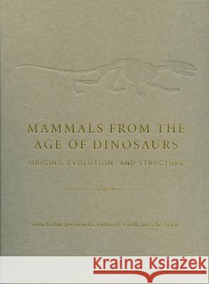 Mammals from the Age of Dinosaurs: Origins, Evolution, and Structure Kielan-Jaworowska, Zofia 9780231119184 Columbia University Press - książka