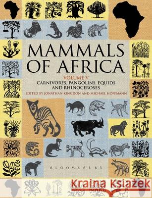 Mammals of Africa: Volume V: Carnivores, Pangolins, Equids and Rhinoceroses Jonathan Kingdon, Jonathan Kingdon, Michael Hoffmann 9781399420358 Bloomsbury Publishing PLC - książka