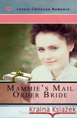 Mammie's Mail Order Bride Teresa Ives Lilly 9781517063757 Createspace - książka