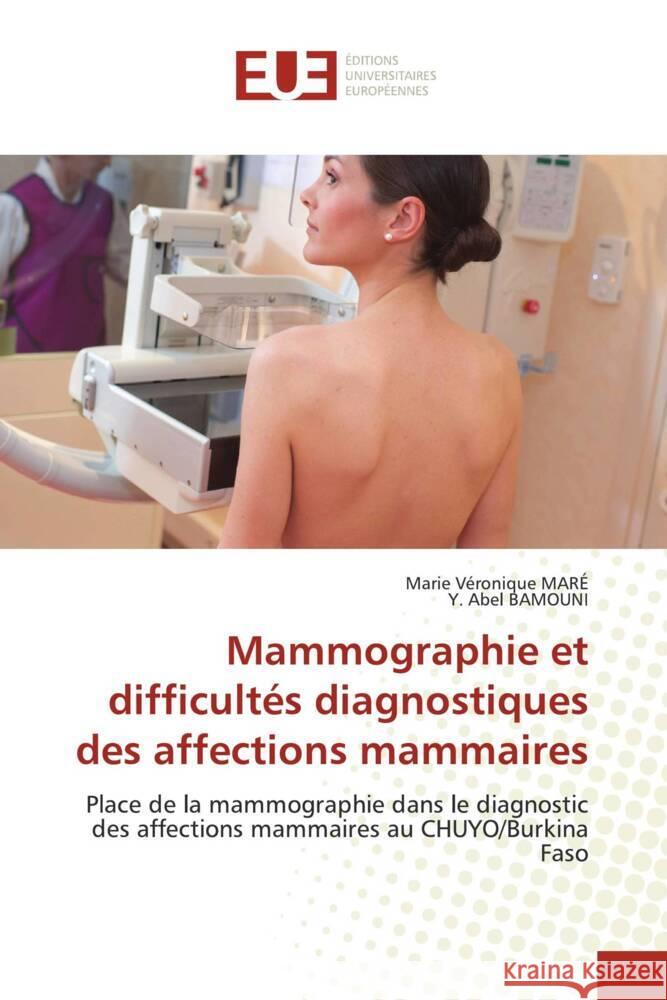 Mammographie et difficultés diagnostiques des affections mammaires MARÉ, Marie Véronique, BAMOUNI, Y. Abel 9786203439779 Éditions universitaires européennes - książka