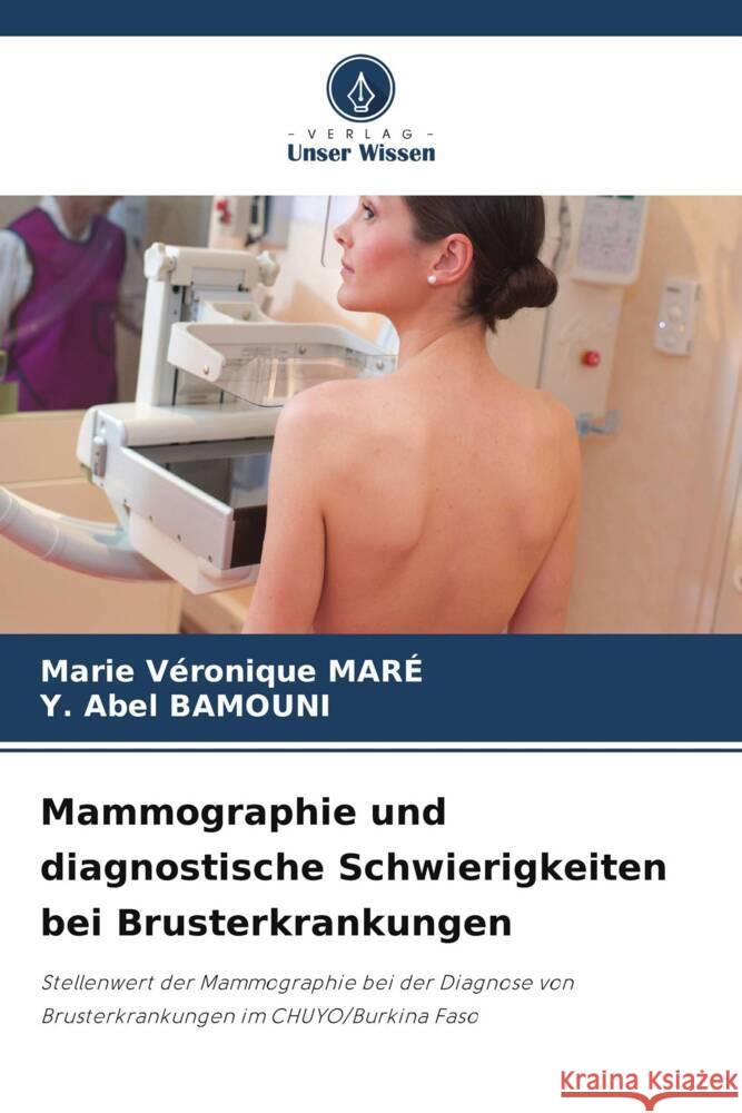 Mammographie und diagnostische Schwierigkeiten bei Brusterkrankungen MARÉ, Marie Véronique, BAMOUNI, Y. Abel 9786205248546 Verlag Unser Wissen - książka
