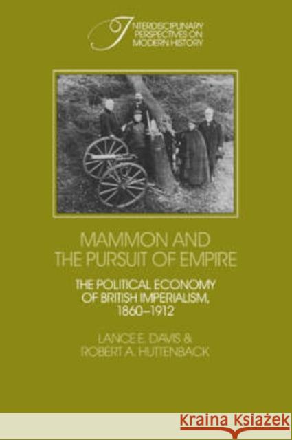 Mammon and the Pursuit of Empire: The Political Economy of British Imperialism, 1860-1912 Davis, Lance E. 9780521236119 Cambridge University Press - książka