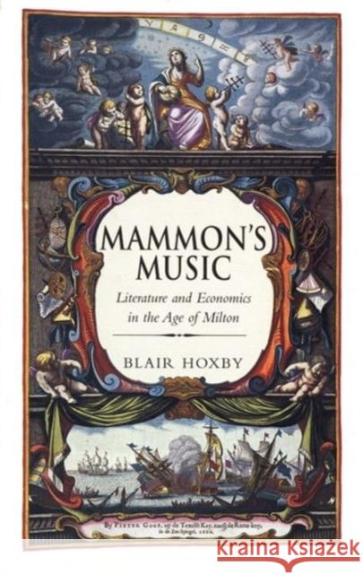 Mammon's Music: Literature and Economics in the Age of Milton Hoxby, Blair 9780300093780 Yale University Press - książka