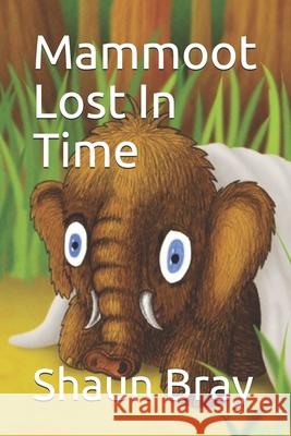 Mammoot Lost In Time Shaun Bray 9781791714789 Independently Published - książka
