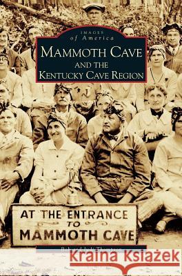 Mammoth Cave and the Kentucky Cave Region Bob Thompson Judi Thompson 9781531610241 Arcadia Library Editions - książka