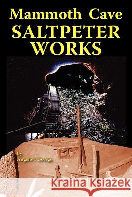 Mammoth Cave Saltpeter Works Angelo I. George 9780971303829 H.M.I.Press - książka