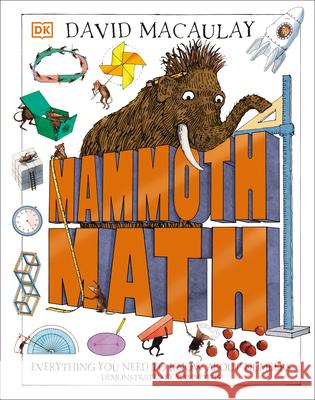 Mammoth Math: Everything You Need to Know about Numbers Macaulay, David 9780744056112 DK Publishing (Dorling Kindersley) - książka