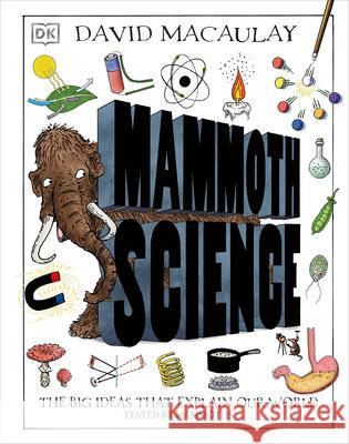 Mammoth Science: The Big Ideas That Explain Our World Macaulay, David 9781465491466 DK Publishing (Dorling Kindersley) - książka