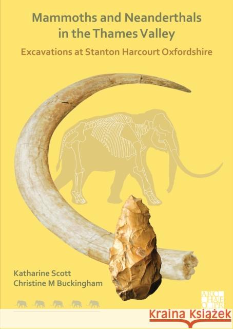 Mammoths and Neanderthals in the Thames Valley Katharine Scott (Emeritus Research Fello Christine Buckingham  9781789699647 Archaeopress - książka