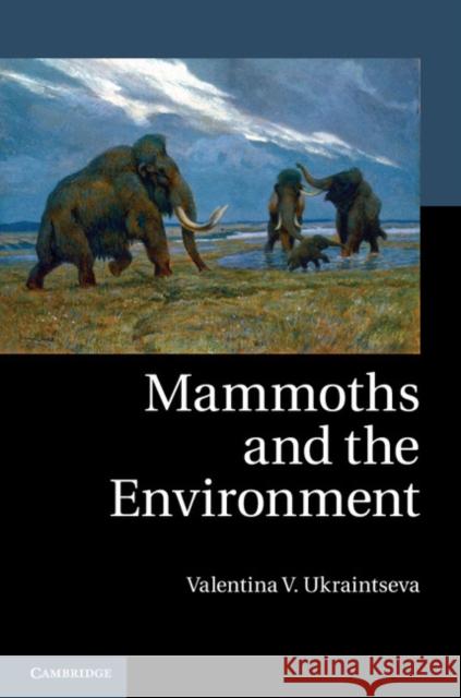 Mammoths and the Environment Valentina V Ukraintseva 9781107027169  - książka