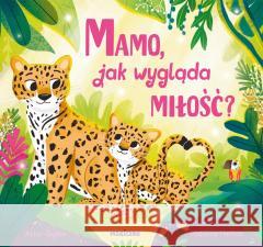 Mamo, jak wygląda miłość? Artur Gębka, Malwina Hellich 9788328737549 Magiczne - książka