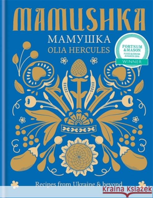 Mamushka: Recipes from Ukraine & beyond Olia Hercules 9781784720384 Octopus Publishing Group - książka