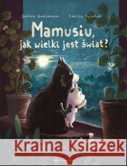 Mamusiu, jak wielki jest świat? Sabine Bohlmann, Emilia Dziubak Dziubak, Małgorza 9788310139283 Nasza Księgarnia - książka