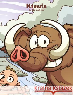 Mamuts libro para colorear 1 Snels, Nick 9781983539695 Createspace Independent Publishing Platform - książka