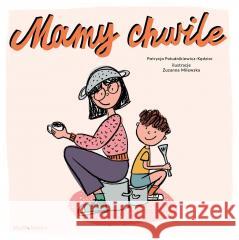 Mamy chwile Patrycja Południkiewicz-Kędzior, Zuzanna Milewska 9788362238767 Studio Koloru - książka