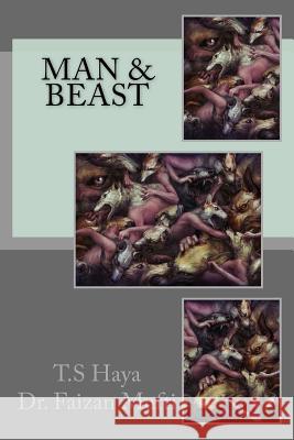 Man & Beast T. S. Haya Dr Faizan Mufti 9781985568273 Createspace Independent Publishing Platform - książka