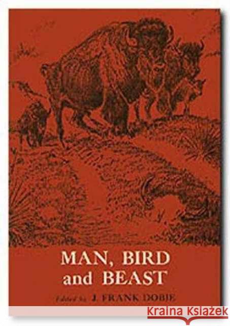 Man- Bird- and Beast J. Frank Dobie Will James 9780870741319 Southern Methodist University Press - książka