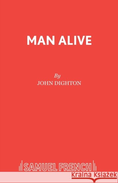 Man Alive!: Play John Dighton 9780573012594 Samuel French Ltd - książka