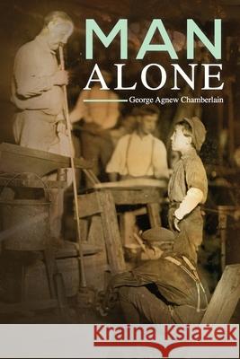 Man Alone George Agnew Chamberlain F. James Bergmann 9781947889309 South Jersey Culture & History Center - książka