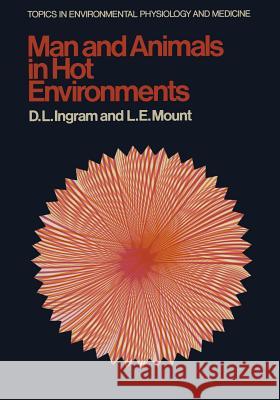 Man and Animals in Hot Environments D. L. Ingram L. E. Mount 9781461393702 Springer - książka