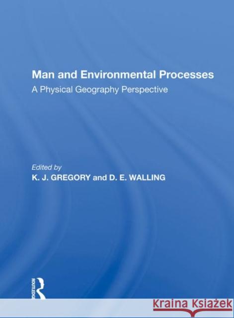 Man and Environmental Processes: A Physical Geography Perspective Gregory, K. J. 9780367021849 Taylor and Francis - książka