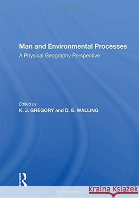 Man and Environmental Processes: A Physical Geography Perspective K. J. Gregory 9780367171711 Routledge - książka