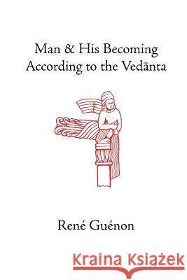 Man and His Becoming According to the Vedanta Rene Guenon Richard C. Nicholson 9780900588617 Sophia Perennis et Universalis - książka