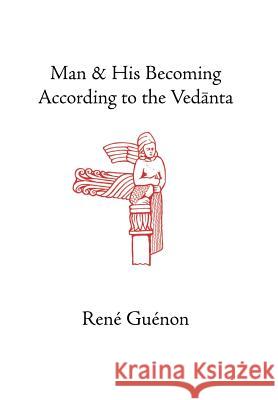 Man and His Becoming According to the Vedanta Rene Guenon Richard C. Nicholson 9780900588624 Sophia Perennis et Universalis - książka