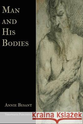 Man and His Bodies Annie Wood Besant 9781478343752 Createspace - książka