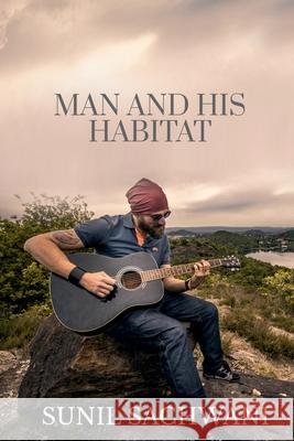 Man And His Habitat Sunil Sachwani 9781636065731 Notion Press - książka