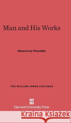 Man and His Works Edward Lee Thorndike 9780674365766 Harvard University Press - książka