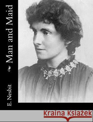 Man and Maid E. Nesbit 9781502883124 Createspace - książka