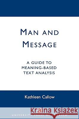 Man and Message: A Guide to Meaning-Based Text Analysis Callow, Kathleen 9780761811282 University Press of America - książka