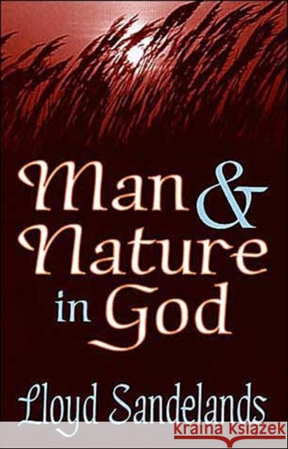 Man and Nature in God Lloyd Sandelands 9780765802620 Transaction Publishers - książka