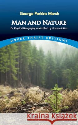 Man and Nature: or, Physical Geography as Modified by Human Action George Marsh 9780486847283 Dover Publications Inc. - książka