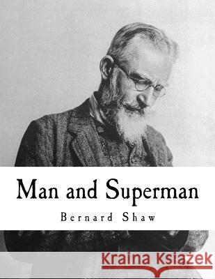 Man and Superman: A Comedy and a Philosophy Bernard Shaw 9781535180481 Createspace Independent Publishing Platform - książka