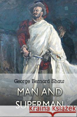 Man and Superman: A Comedy and a Philosophy George Bernard Shaw 9781787247925 Sovereign - książka