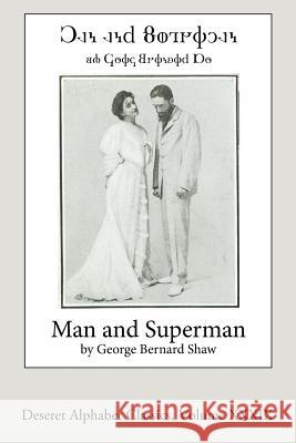 Man and Superman (Deseret Alphabet edition) Shaw, George Bernard 9781535447980 Createspace Independent Publishing Platform - książka