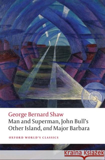 Man and Superman, John Bull's Other Island, and Major Barbara George Bernard Shaw 9780198828853 Oxford University Press - książka