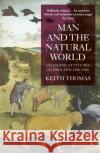 Man and the Natural World: Changing Attitudes in England 1500-1800 Sir Keith Thomas 9780140146868 Penguin Books Ltd