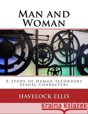 Man and Woman: A Study of Human Secondary Sexual Characters Havelock Ellis 9783959402620 Reprint Publishing - książka