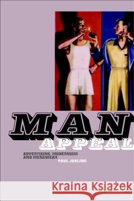 Man Appeal: Advertising, Modernism and Menswear Jobling, Paul 9781845200862 Berg Publishers - książka