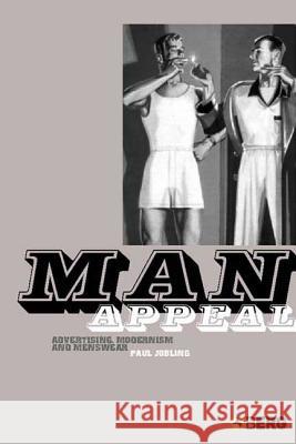 Man Appeal: Advertising, Modernism and Menswear Jobling, Paul 9781845200879 Berg Publishers - książka