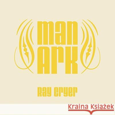 Man Ark Ray Cryer 9781452056371 Authorhouse - książka