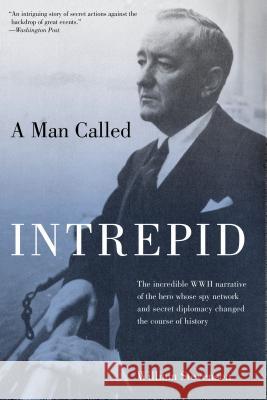 Man Called Intrepid: The Incredible WWII Narrative of the Hero Whose Spy Network and Secret Diplomacy Changed the Course of History William Stevenson 9781599211701 Lyons Press - książka