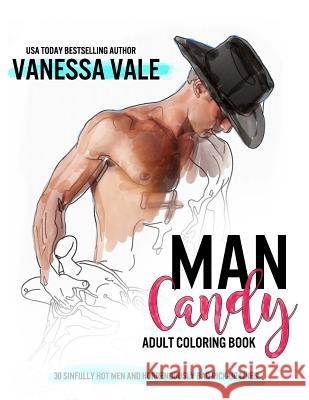 Man Candy: An Adult Coloring Book with 30 Hot Men and Pick-up Lines to Calm and Relax Vale, Vanessa 9781533578952 Createspace Independent Publishing Platform - książka